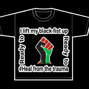 I lift my fist up ready to HEAL t-shirt